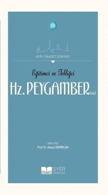 Eğitimci ve Tebliğci Hz. Peygamber (SAS) - Siyer Yayınları