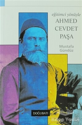 Eğitimci Yönüyle Ahmed Cevdet Paşa - Doğu Batı Yayınları