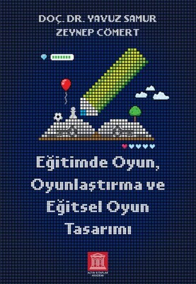 Eğitimde Oyun Oyunlaştırma ve Eğitsel Oyun Tasarımı - Altın Kitaplar Yayınevi