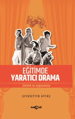 Eğitimde Yaratıcı Drama - Akçağ Yayınları