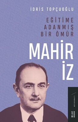 Eğitime Adanmış Bir Ömür - Mahir İz - Ketebe Yayınları