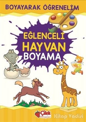 Eğlenceli Hayvan Boyama - Çilek Yayınları