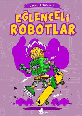 Eğlenceli Robotlar - Canım Kitabım 4 - Çınar Yayınları