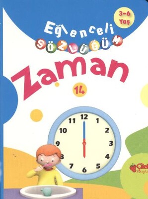 Eğlenceli Sözlüğüm - Zaman - Çilek Yayınları