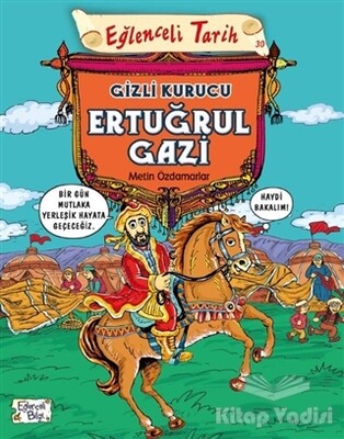 Eğlenceli Tarih 30 - Gizli Kurucu Ertuğrul Gazi - Eğlenceli Bilgi