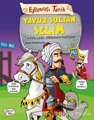 Eğlenceli Tarih 31: Yavuz Sultan Selim - Hayallere Sığmayan Padişah - 1
