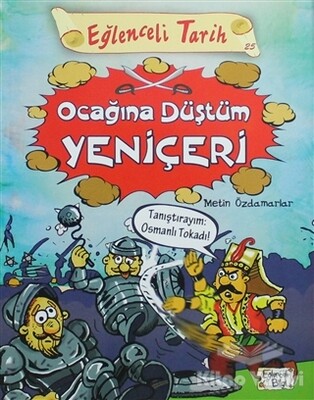Eğlenceli Tarih - Ocağına Düştüm Yeniçeri - Eğlenceli Bilgi