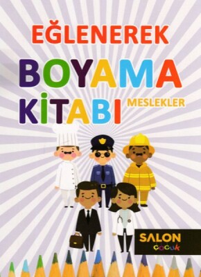 Eğlenerek Boyama Kitabı - Meslekler - Salon Yayınları