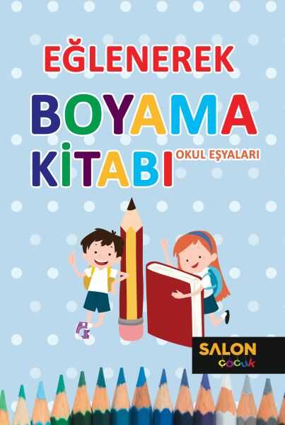 Salon Yayınları - Eğlenerek Boyama Kitabı - Okul Eşyaları