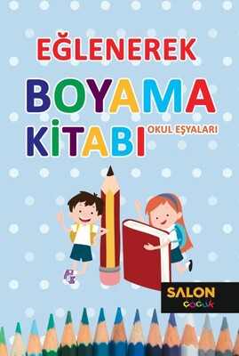 Eğlenerek Boyama Kitabı - Okul Eşyaları - Salon Yayınları