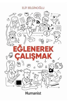 Eğlenerek Çalışmak - Hümanist Kitap Yayıncılık