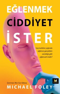 Eğlenmek Ciddiyet İster - Beyaz Baykuş Yayınları