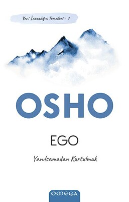Ego - Yeni İnsanlığın Temelleri 1 - Yanılsamadan Kurtulmak - Omega Yayınları
