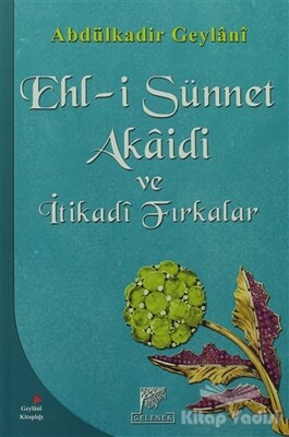 Ehl-i Sünnet Akaidi ve İtikadi Fırkalar - Gelenek Yayıncılık