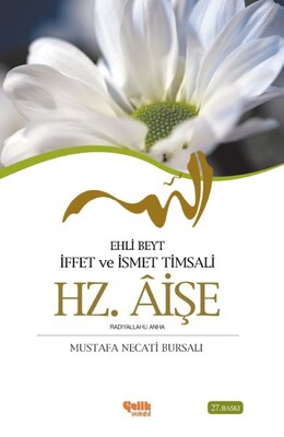 Ehli Beyt İffet ve İsmet Timsali Hz. Aişe - Çelik Yayınevi