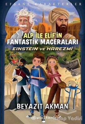 Einstein ve Harezmi - Efsane Karakterler Alp İle Elif’in Fantastik Maceraları - 1