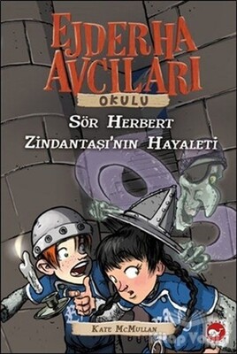 Ejderha Avcıları Okulu 12 Sir Herbert Zindantaşı’nın Hayaleti - Beyaz Balina Yayınları