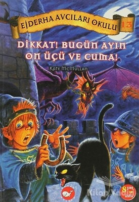 Ejderha Avcıları Okulu 13 Dikkat! Bugün Ayın On Üçü ve Cuma! - Beyaz Balina Yayınları