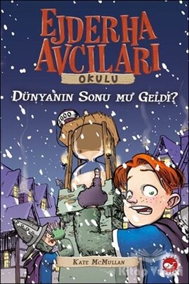 Ejderha Avcıları Okulu 8 - Dünyanın Sonu mu Geldi? - Beyaz Balina Yayınları