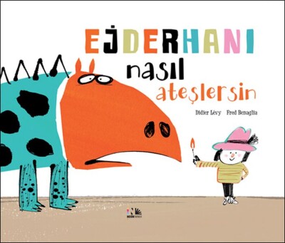 Ejderhanı Nasıl Ateşlersin - Nesin Yayınları
