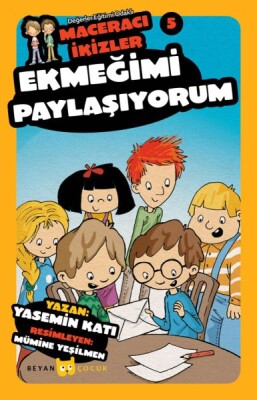 Ekmeğimi Paylaşıyorum - Maceracı İkizler 5 - Beyan Yayınları