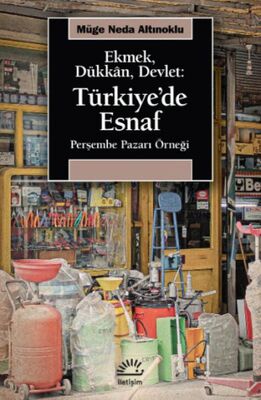 Ekmek, Dükkan, Devlet: Türkiye'de Esnaf - 1