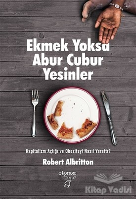 Ekmek Yoksa Abur Cubur Yesinler - Otonom Yayıncılık