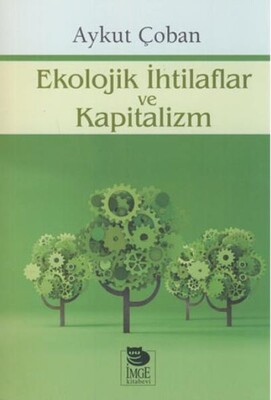 Ekolojik İhtilaflar ve Kapitalizm - İmge Kitabevi Yayınları