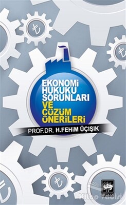 Ekonomi Hukuku Sorunları ve Çözüm Önerileri - Ötüken Neşriyat