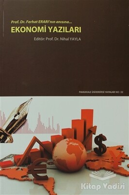 Ekonomi Yazıları Prof. Dr. Ferhat Erarı’nın Anısına - Pamukkale Üniversitesi Yayınları