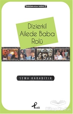 Ekranın Kısa Tarihi 2: Dizierkil Ailede Baba Rolü - Profil Kitap