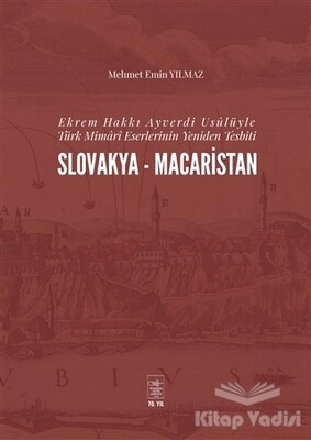 Ekrem Hakkı Ayverdi Usülüyle Türk Mimari Eserlerinin Yeniden Tesbiti Slovakya-Macaristan - Kubbealtı Neşriyatı Yayıncılık