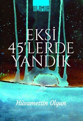 Eksi 45'lerde Yandık - Ihlamur Kitap