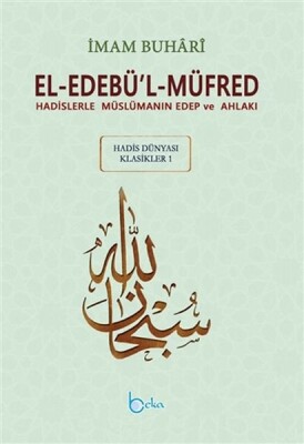 El-Edebül-Müfred - Hadis Dünyası Klasikleri 1 - Beka Yayınları