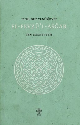 El-Fevzü'l-Asğar - Tanrı, Nefs ve Nübüvvet - Endülüs Yayınları