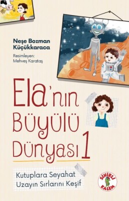 Ela’nın Büyülü Dünyası 1 Kutuplara Seyahat
Uzayın Sırlarını Keşif - Sihirli Kalem