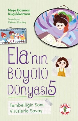 Ela’nın Büyülü Dünyası 5 Tembelliğin Sonu Virüslerle Savaş - Sihirli Kalem