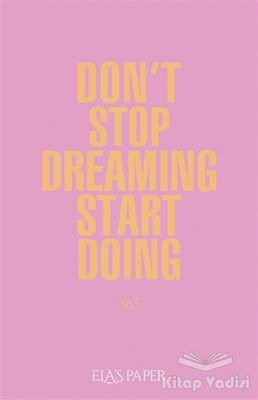 Ela’s Paper Don't Stop Dreaming Start Doing 365 - 1