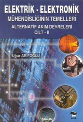 Elektrik Elektronik Mühendisliğinin Temelleri Alternatif Akım Devreleri Cilt 2 - Alfa Yayınları