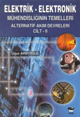 Elektrik Elektronik Mühendisliğinin Temelleri Alternatif Akım Devreleri Cilt 2 - 1