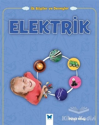 Elektrik - İlk Bilgiler ve Deneyler - Mavi Kelebek Yayınları