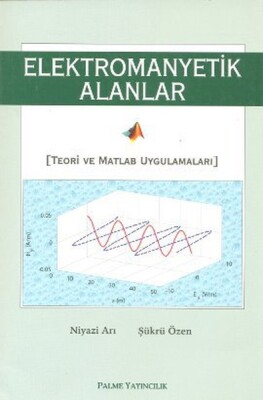 Elektromanyetik Alanlar Teori ve Matlab Uygulamaları - Palme Yayıncılık