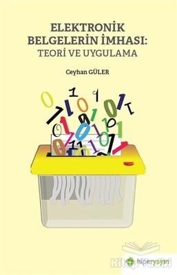 Elektronik Belgelerin İmhası: Teori ve Uygulama - Hiperlink Yayınları
