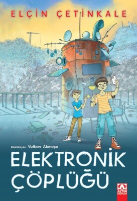 Elektronik Çöplüğü - Altın Kitaplar Yayınevi