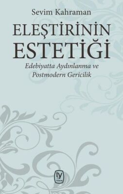 Eleştirinin Estetiği - Edebiyatta Aydınlanma ve Postmodern Gericilik - 1