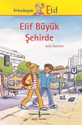 Elif Büyük Şehirde - İş Bankası Kültür Yayınları