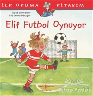 Elif Futbol Oynuyor - İş Bankası Kültür Yayınları