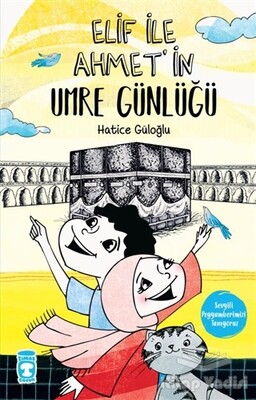 Elif İle Ahmet'in Umre Günlüğü - Timaş Çocuk