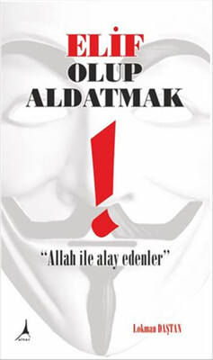 Elif Olup Aldatmak - Alter Yayınları