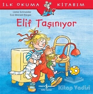 Elif Taşınıyor - İlk Okuma Kitabım - İş Bankası Kültür Yayınları